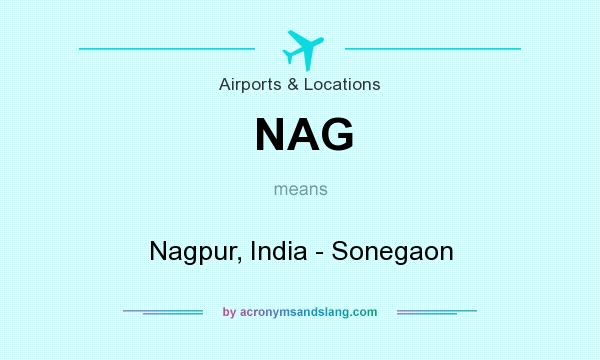 What does NAG mean? It stands for Nagpur, India - Sonegaon