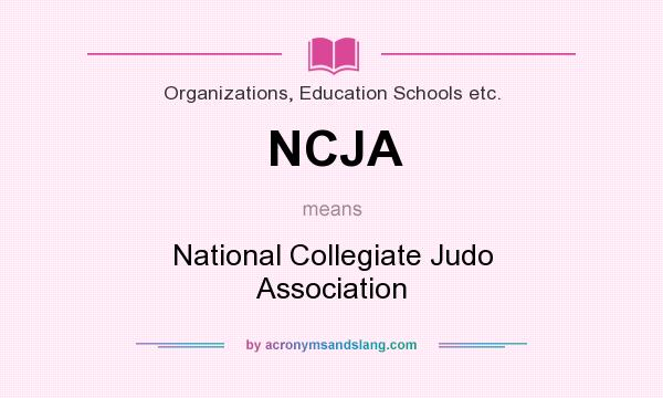 What does NCJA mean? It stands for National Collegiate Judo Association