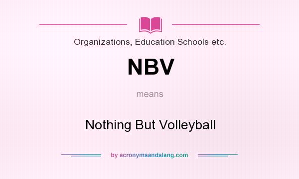 What does NBV mean? It stands for Nothing But Volleyball