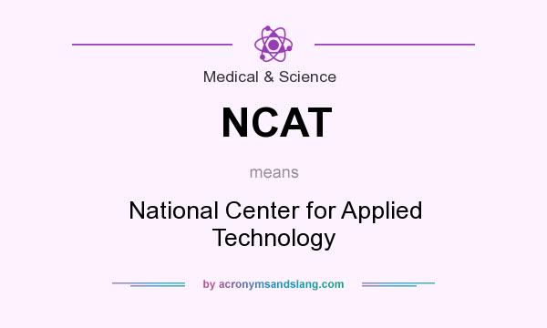 What does NCAT mean? It stands for National Center for Applied Technology