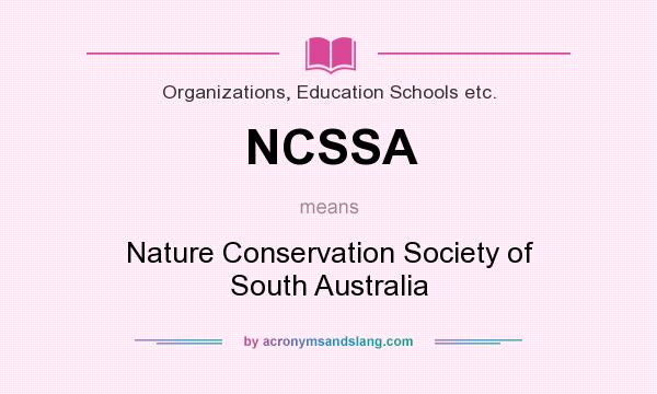 What does NCSSA mean? It stands for Nature Conservation Society of South Australia