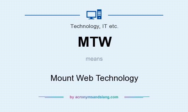 What does MTW mean? It stands for Mount Web Technology