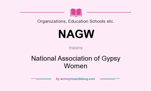 What does NAGW mean? It stands for National Association of Gypsy Women