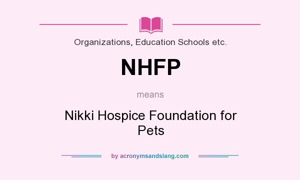 What does NHFP mean? It stands for Nikki Hospice Foundation for Pets