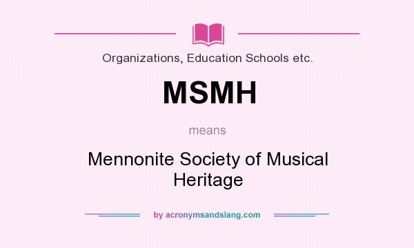What does MSMH mean? It stands for Mennonite Society of Musical Heritage