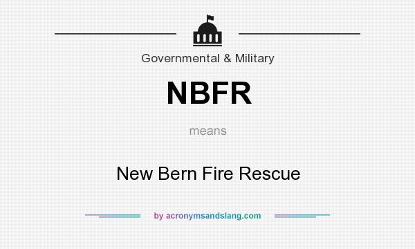 What does NBFR mean? It stands for New Bern Fire Rescue