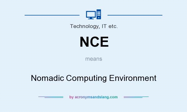 What does NCE mean? It stands for Nomadic Computing Environment