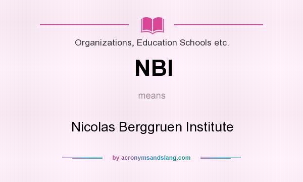 What does NBI mean? It stands for Nicolas Berggruen Institute