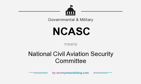 What does NCASC mean? It stands for National Civil Aviation Security Committee
