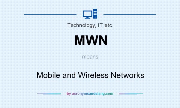 What does MWN mean? It stands for Mobile and Wireless Networks