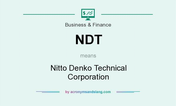 What does NDT mean? It stands for Nitto Denko Technical Corporation