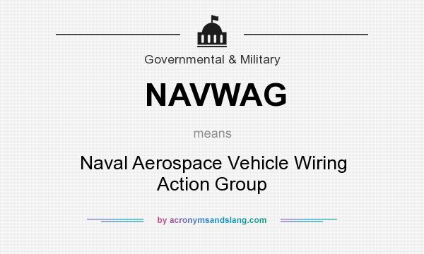 What does NAVWAG mean? It stands for Naval Aerospace Vehicle Wiring Action Group