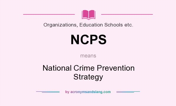 What does NCPS mean? It stands for National Crime Prevention Strategy