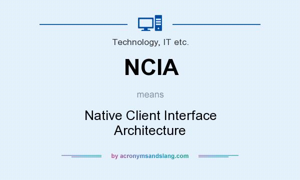What does NCIA mean? It stands for Native Client Interface Architecture