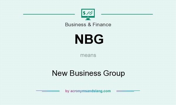 What does NBG mean? It stands for New Business Group