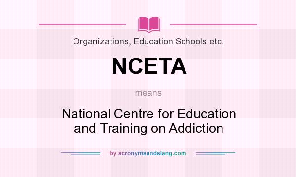 What does NCETA mean? It stands for National Centre for Education and Training on Addiction