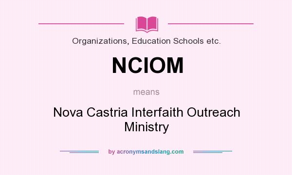What does NCIOM mean? It stands for Nova Castria Interfaith Outreach Ministry