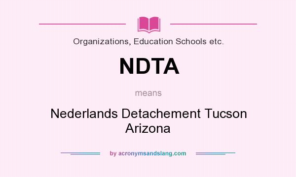 What does NDTA mean? It stands for Nederlands Detachement Tucson Arizona