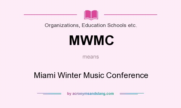 What does MWMC mean? It stands for Miami Winter Music Conference