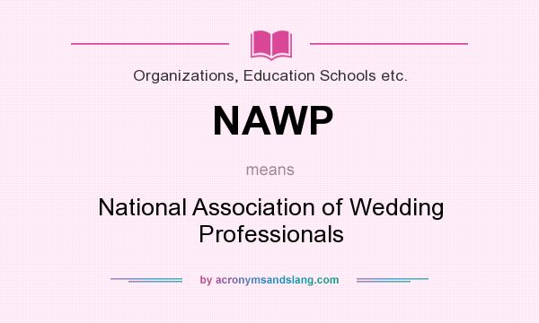 What does NAWP mean? It stands for National Association of Wedding Professionals