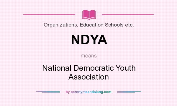 What does NDYA mean? It stands for National Democratic Youth Association