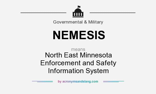 What does NEMESIS mean? It stands for North East Minnesota Enforcement and Safety Information System