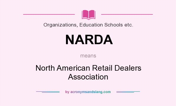 What does NARDA mean? It stands for North American Retail Dealers Association