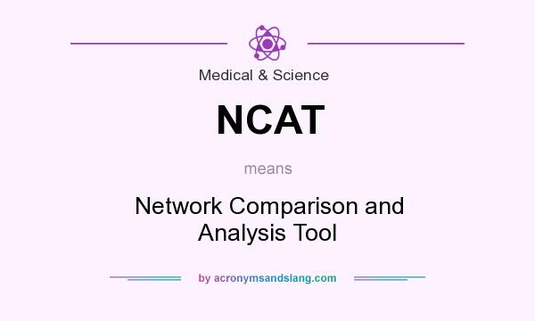What does NCAT mean? It stands for Network Comparison and Analysis Tool