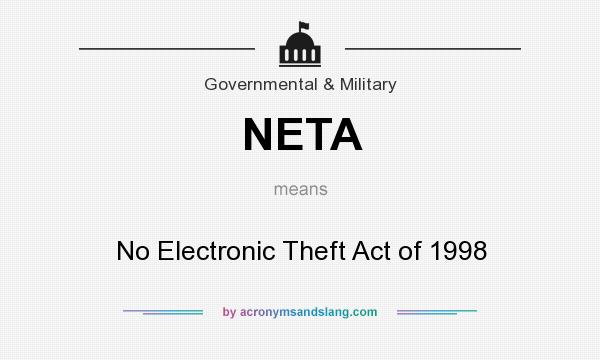 What does NETA mean? It stands for No Electronic Theft Act of 1998