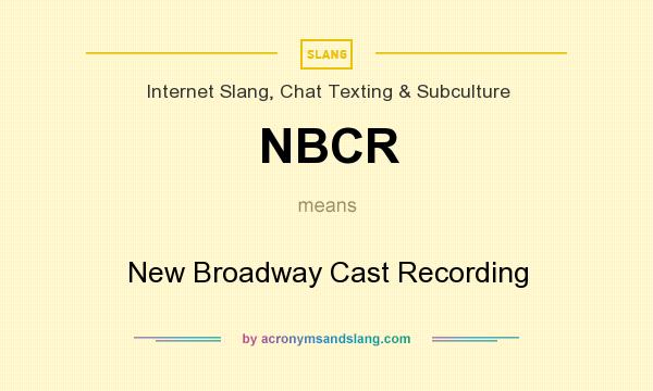 What does NBCR mean? It stands for New Broadway Cast Recording