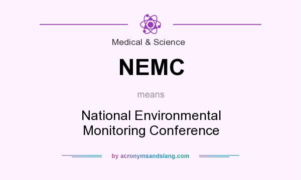 What does NEMC mean? It stands for National Environmental Monitoring Conference