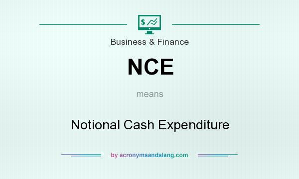 What does NCE mean? It stands for Notional Cash Expenditure