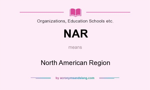 What does NAR mean? It stands for North American Region