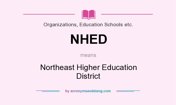 What does NHED mean? It stands for Northeast Higher Education District