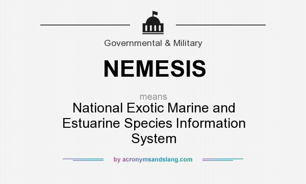 What does NEMESIS mean? It stands for National Exotic Marine and Estuarine Species Information System