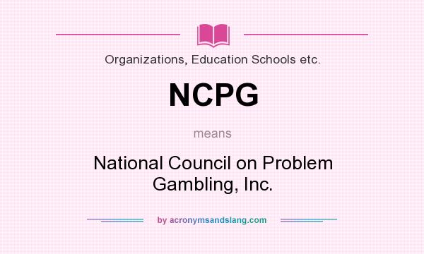 What does NCPG mean? It stands for National Council on Problem Gambling, Inc.