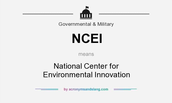What does NCEI mean? It stands for National Center for Environmental Innovation