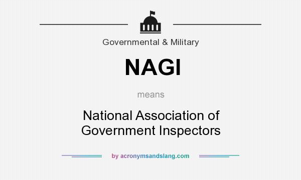 What does NAGI mean? It stands for National Association of Government Inspectors
