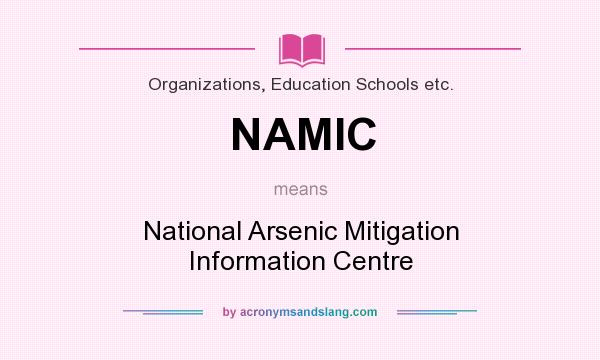 What does NAMIC mean? It stands for National Arsenic Mitigation Information Centre