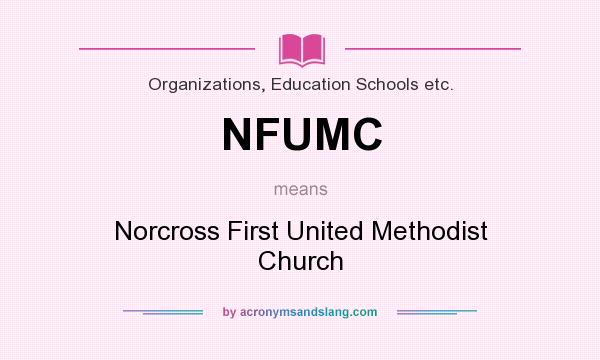 What does NFUMC mean? It stands for Norcross First United Methodist Church