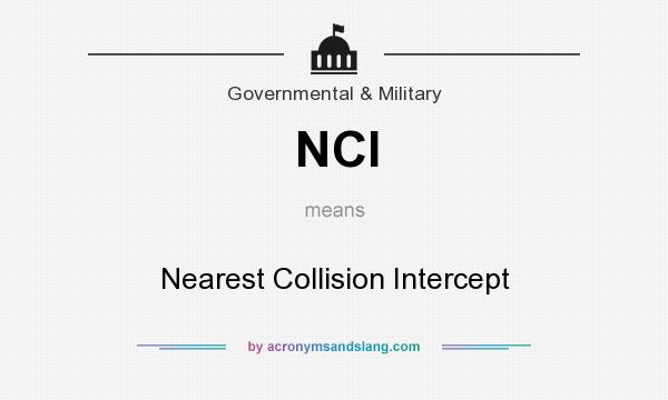 What does NCI mean? It stands for Nearest Collision Intercept