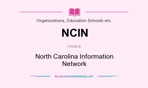 What does NCIN mean? It stands for North Carolina Information Network