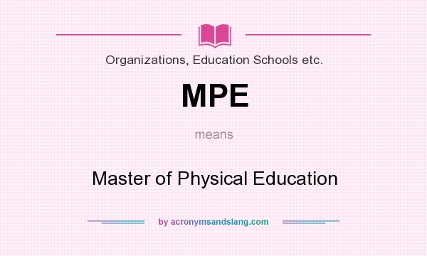 What does MPE mean? It stands for Master of Physical Education