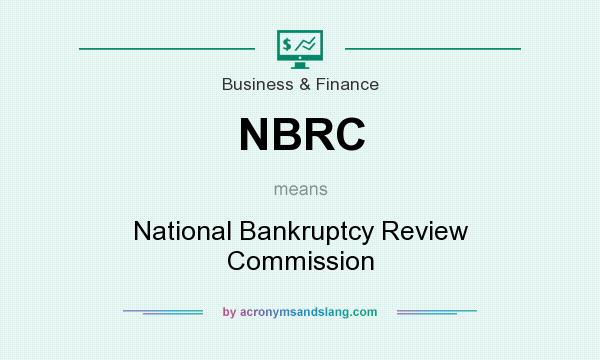 What does NBRC mean? It stands for National Bankruptcy Review Commission