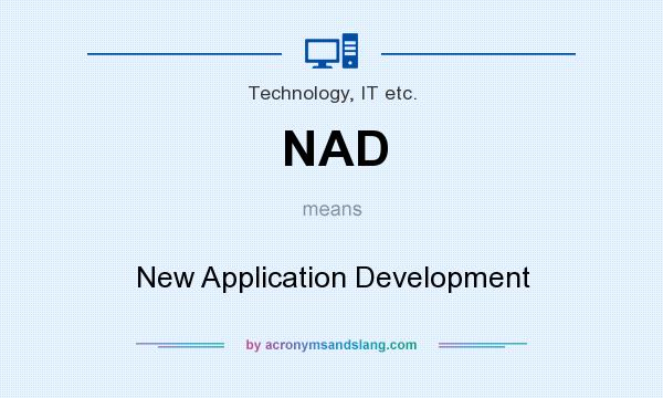 What does NAD mean? It stands for New Application Development