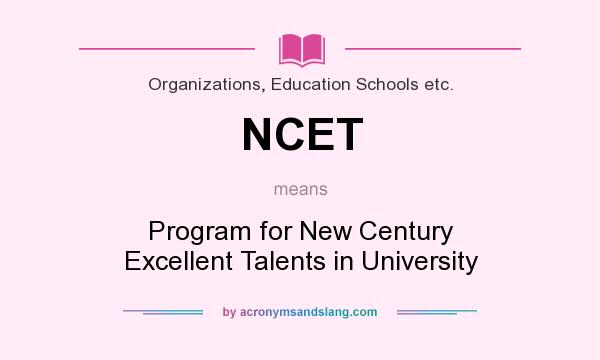 What does NCET mean? It stands for Program for New Century Excellent Talents in University
