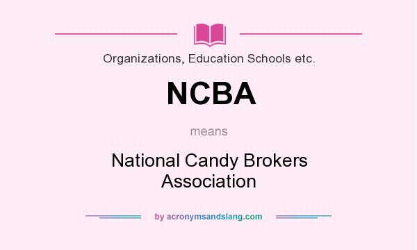 What does NCBA mean? It stands for National Candy Brokers Association