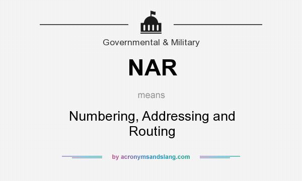 What does NAR mean? It stands for Numbering, Addressing and Routing