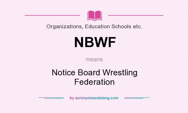 What does NBWF mean? It stands for Notice Board Wrestling Federation