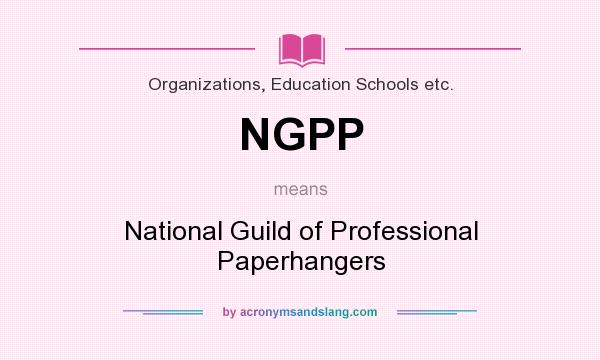 What does NGPP mean? It stands for National Guild of Professional Paperhangers